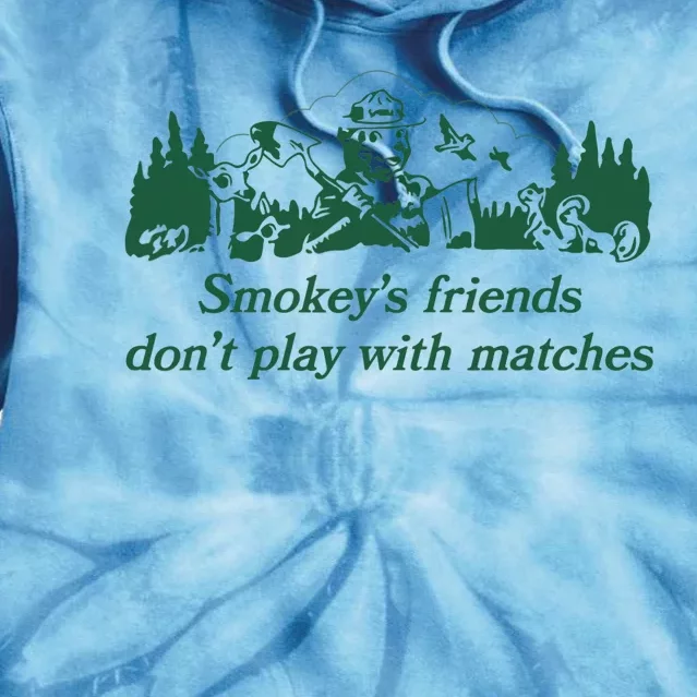 Smokey's Friends Don't Play with Matches Funny Saying Tie Dye Hoodie