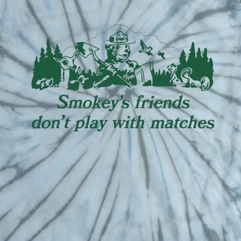 Smokey's Friends Don't Play with Matches Funny Saying Tie-Dye T-Shirt