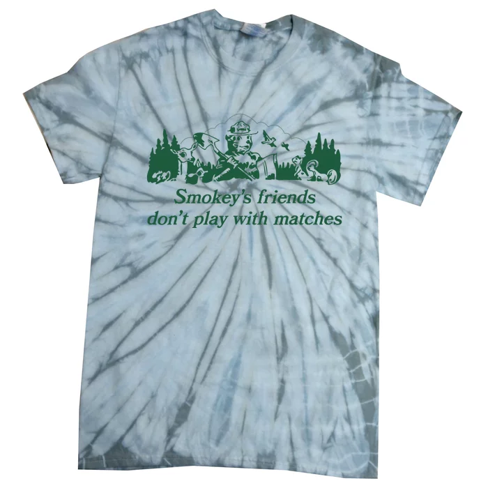 Smokey's Friends Don't Play with Matches Funny Saying Tie-Dye T-Shirt