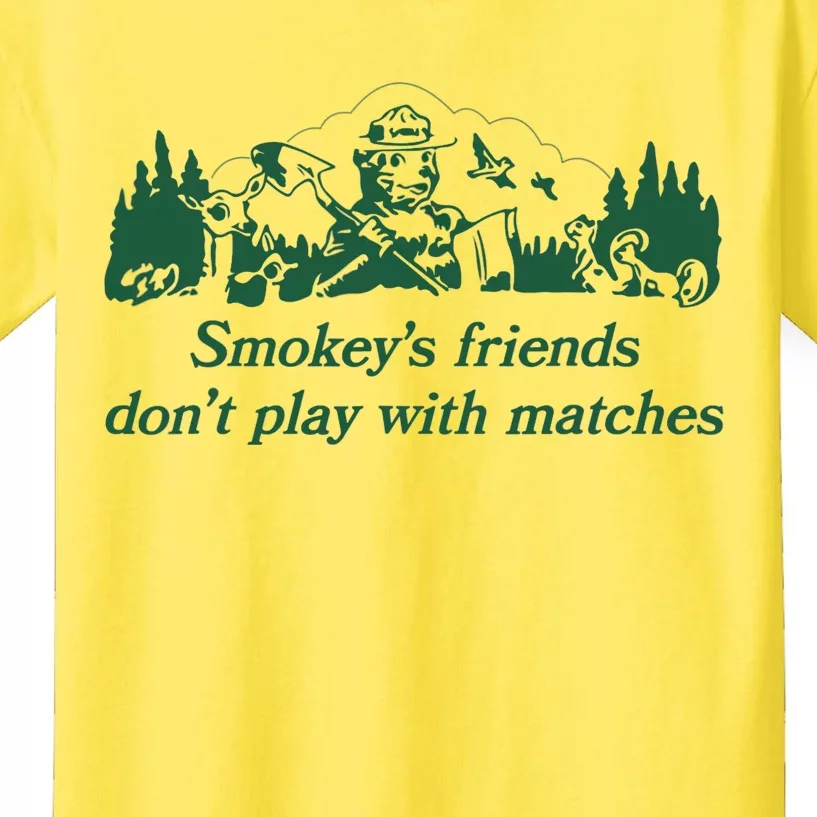 Smokey's Friends Don't Play with Matches Funny Saying Kids T-Shirt