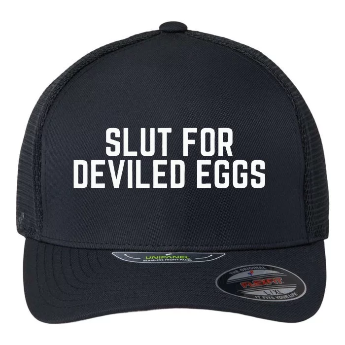 Slut For Deviled Eggs Funny Gag Gift Flexfit Unipanel Trucker Cap