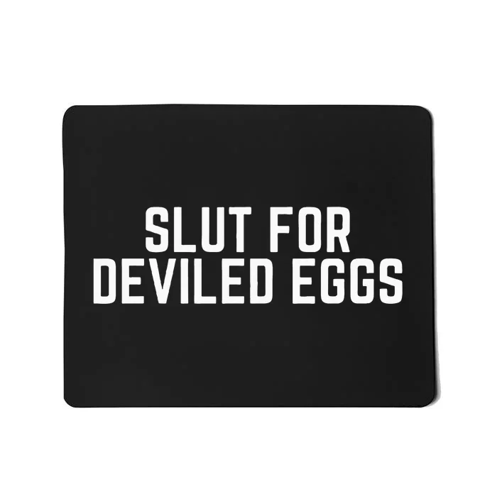 Slut For Deviled Eggs Funny Gag Gift Mousepad