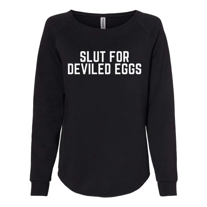 Slut For Deviled Eggs Funny Gag Gift Womens California Wash Sweatshirt