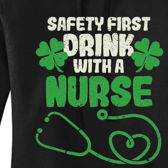 Safety First Drink With A Nurse Shamrock St Patricks Day Women's Pullover Hoodie