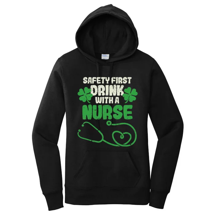 Safety First Drink With A Nurse Shamrock St Patricks Day Women's Pullover Hoodie