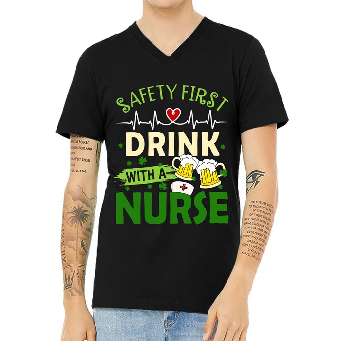 Safety First Drink With A Nurse Beer Drinking Team Saint Patrick's Day V-Neck T-Shirt