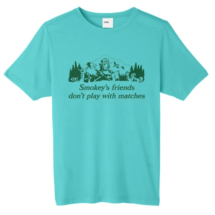 Smokey's Friends Don't Play with Matches Funny Saying ChromaSoft Performance T-Shirt