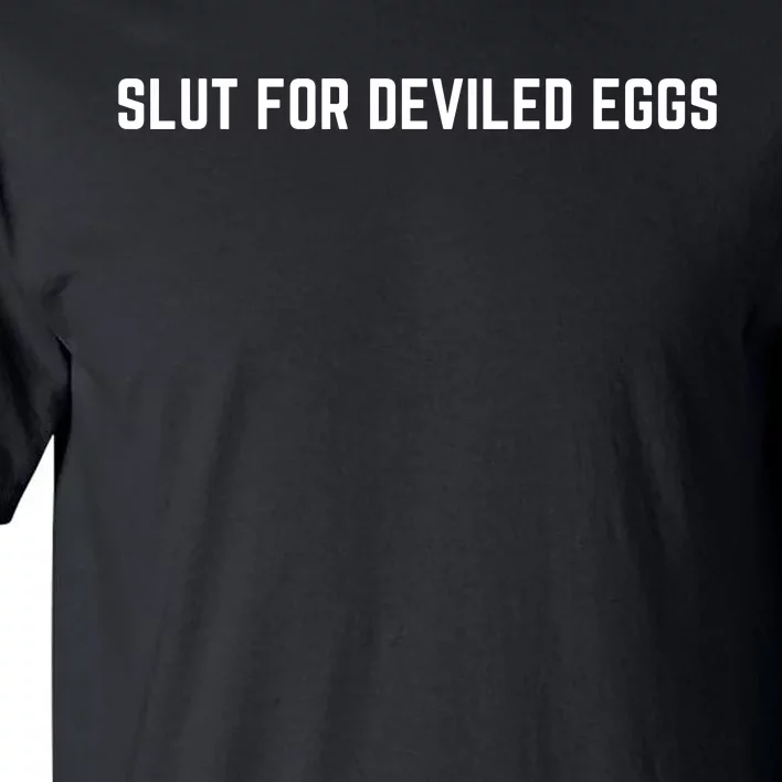 Slut For Deviled Eggs Funny Gag Gift Tall T-Shirt