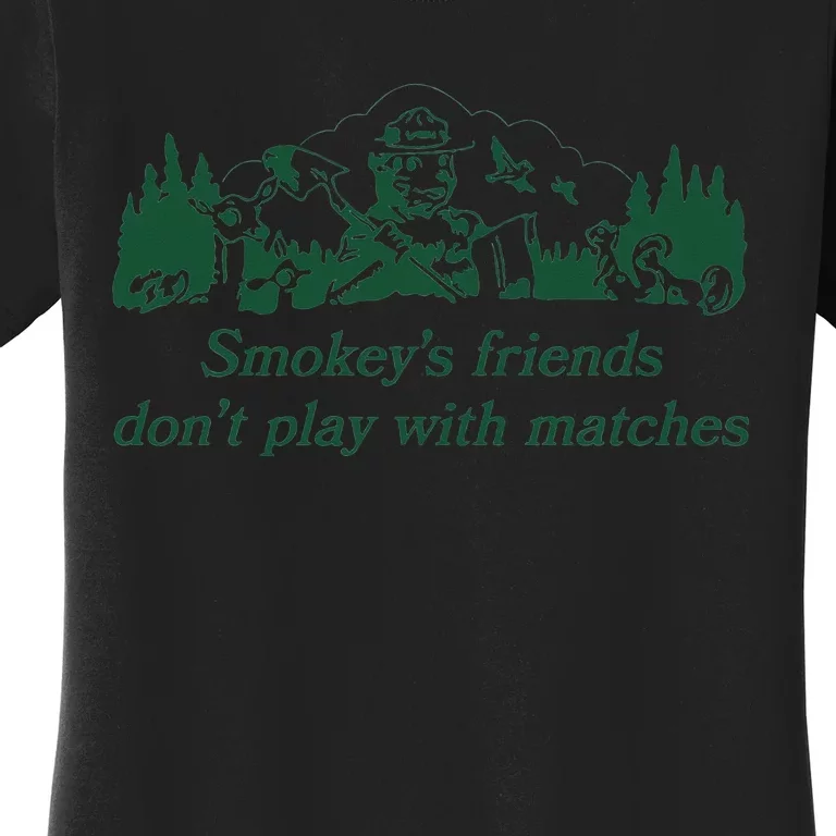 smokey's friends don't play with matches tee Women's T-Shirt