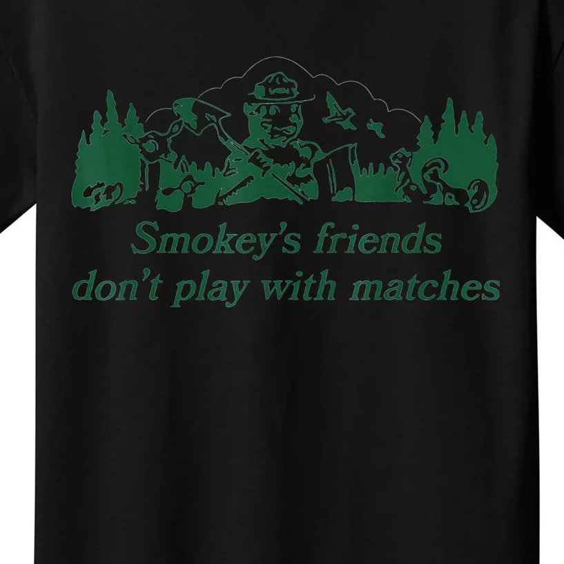 Smokey's Friends Don't Play with Matches Funny Saying Kids T-Shirt