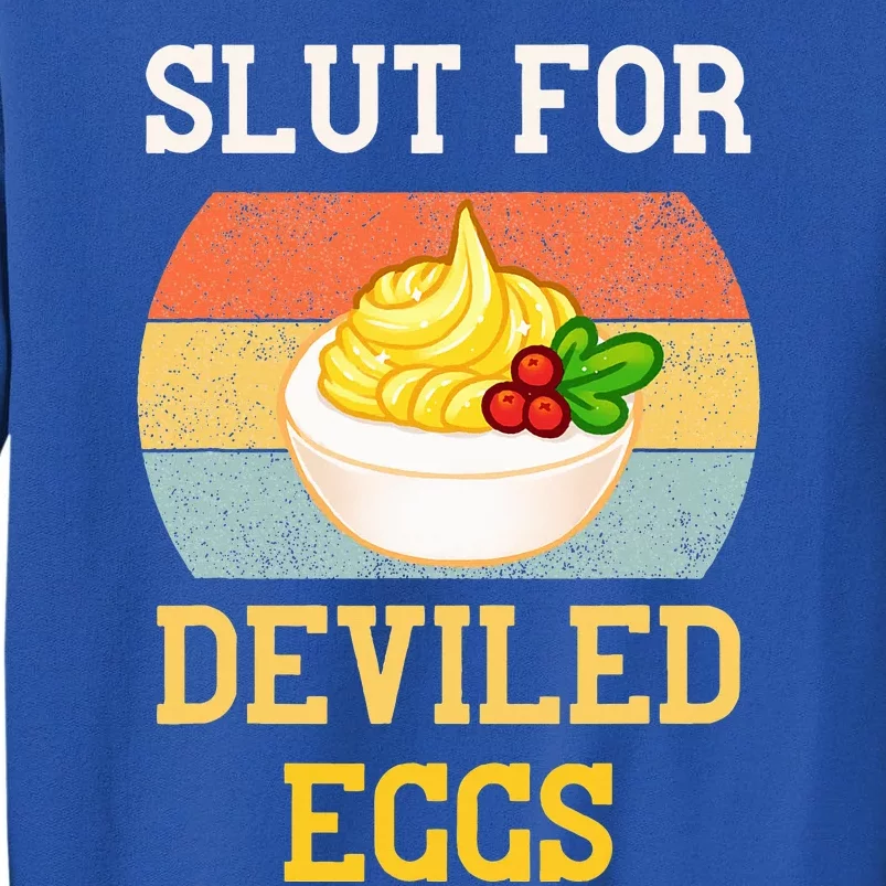 Slut For Deviled Eggs Tall Sweatshirt