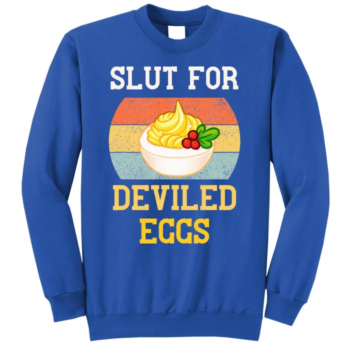 Slut For Deviled Eggs Tall Sweatshirt