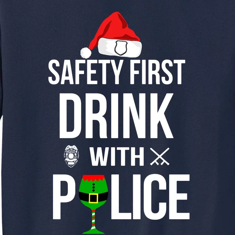 Safety First Drink With Police Christmas Tall Sweatshirt