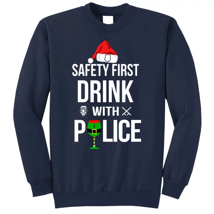 Safety First Drink With Police Christmas Tall Sweatshirt