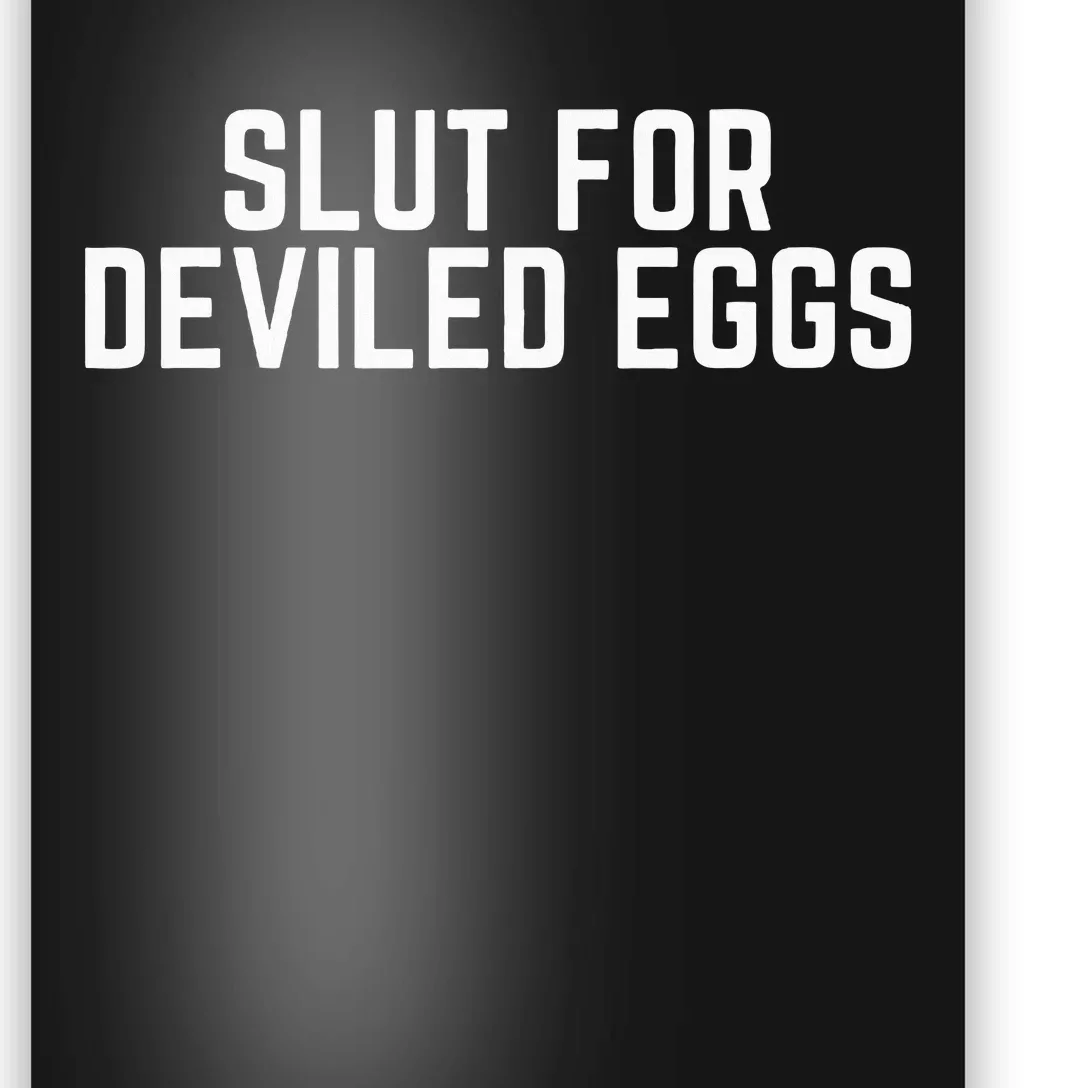 Slut For Deviled Eggs Funny Gag Gift Poster