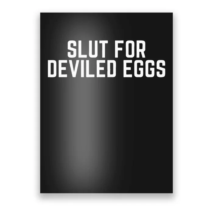 Slut For Deviled Eggs Funny Gag Gift Poster