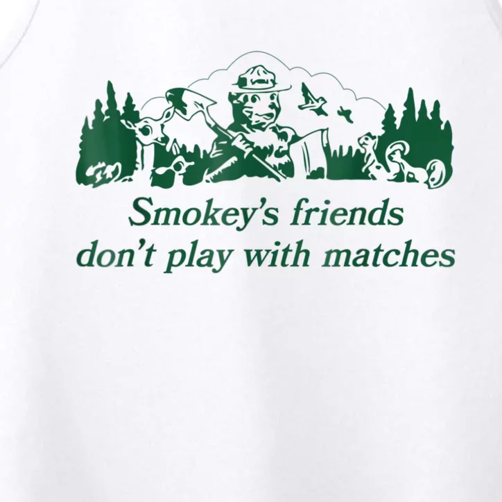 Smokey's Friends Don't Play With Matches Funny Saying Performance Tank