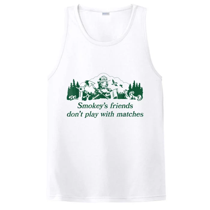 Smokey's Friends Don't Play With Matches Funny Saying Performance Tank