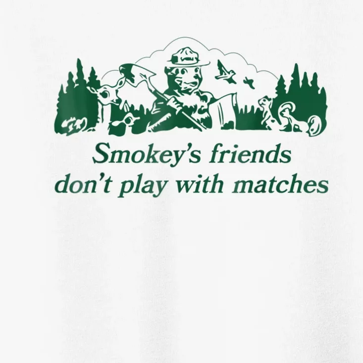 Smokey's Friends Don't Play With Matches Funny Saying Toddler T-Shirt