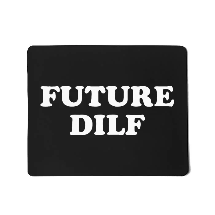 S Future Dilf Mousepad