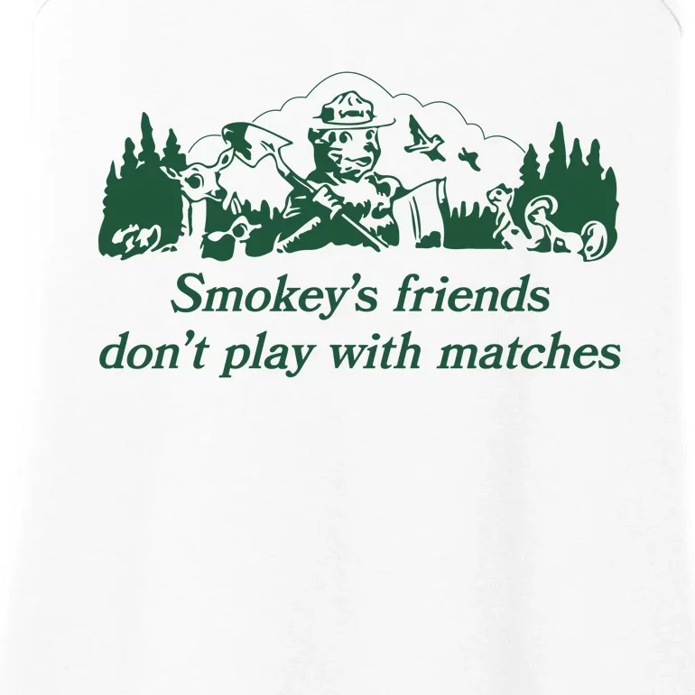 Smokeys Friends Dont Play With Matches Funny Saying Ladies Essential Tank