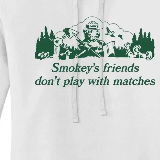 Smokeys Friends Dont Play With Matches Funny Saying Women's Pullover Hoodie