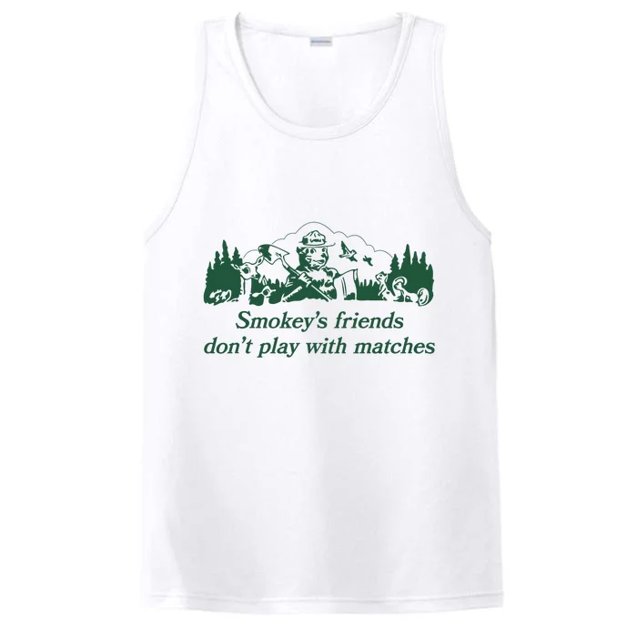 Smokeys Friends Dont Play With Matches Funny Saying Performance Tank