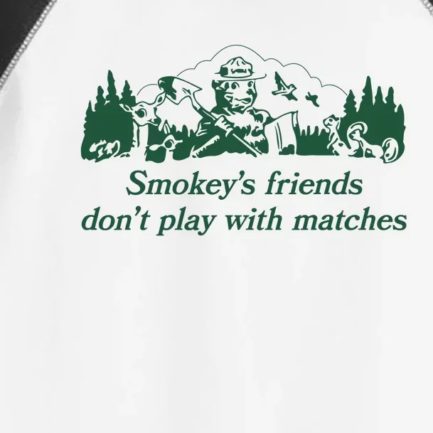 Smokeys Friends Dont Play With Matches Funny Saying Toddler Fine Jersey T-Shirt