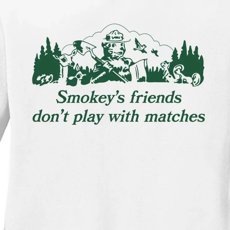 Smokeys Friends Dont Play With Matches Funny Saying Ladies Long Sleeve Shirt