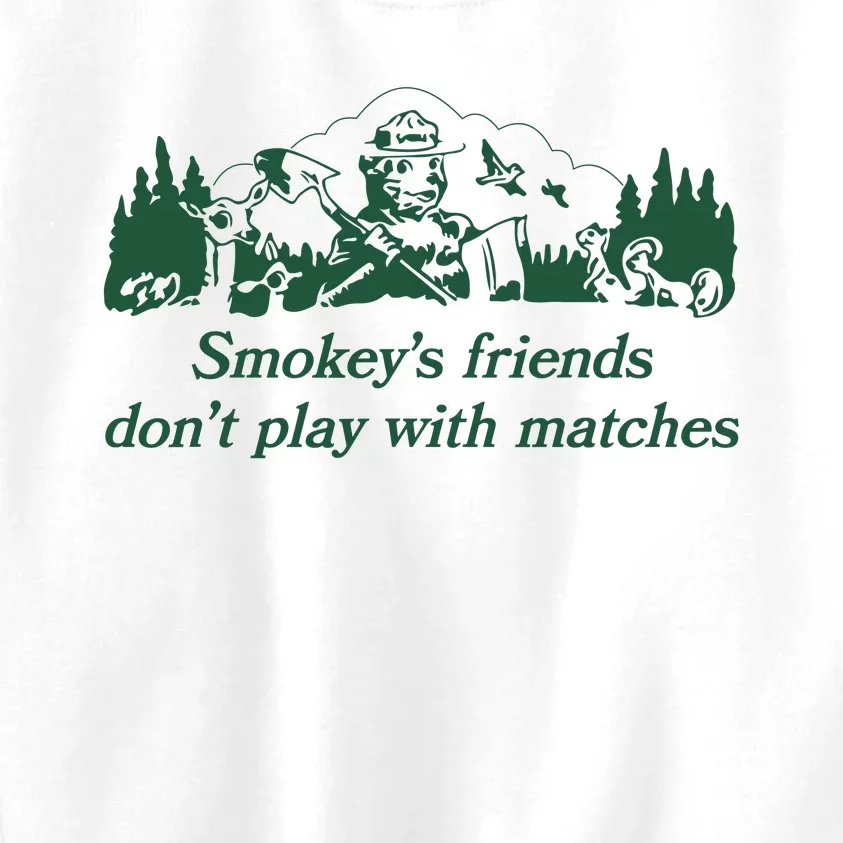 Smokeys Friends Dont Play With Matches Funny Saying Kids Sweatshirt