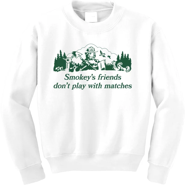 Smokeys Friends Dont Play With Matches Funny Saying Kids Sweatshirt