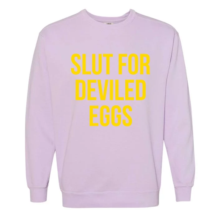 Slut For Deviled Eggs Funny Garment-Dyed Sweatshirt