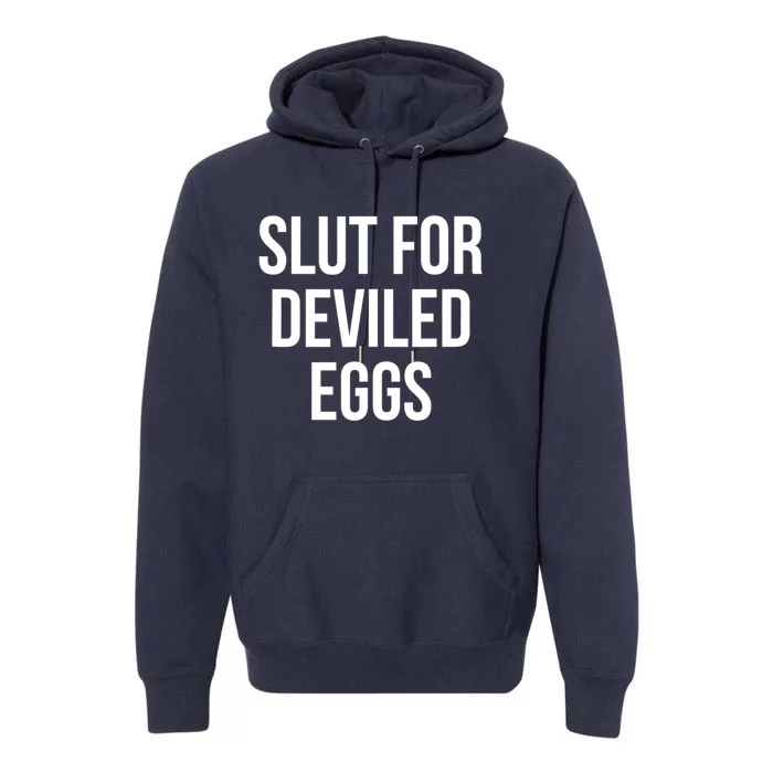 Slut For Deviled Eggs Funny Premium Hoodie