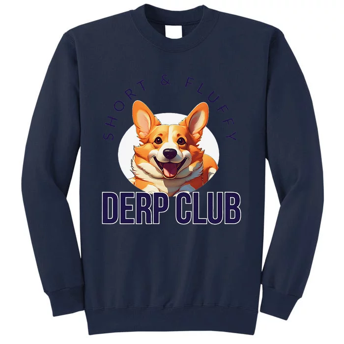 Short & Fluffy Derp Club For Corgis Tall Sweatshirt