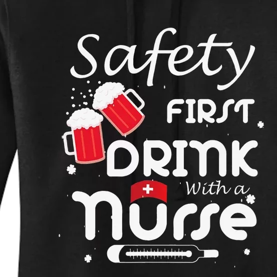 Safety First Drink With A Nurse Shamrock St Patrick Day Women's Pullover Hoodie