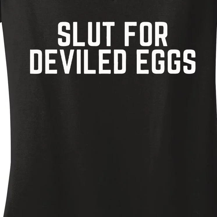 Slut For Deviled Eggs Funny Gag Gift christmas Women's V-Neck T-Shirt