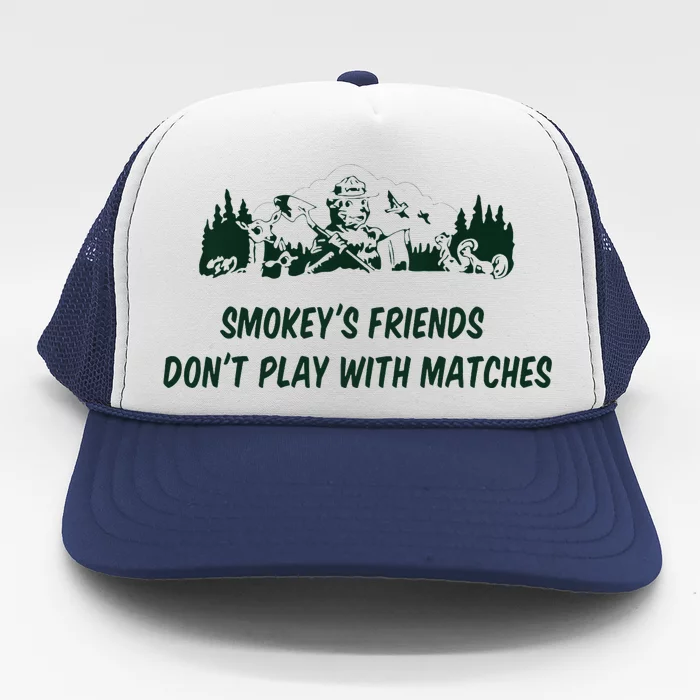 SmokeyS Friends DonT Play With Matches Trucker Hat