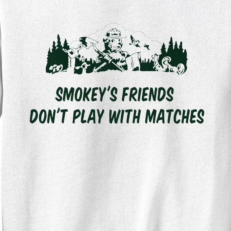 SmokeyS Friends DonT Play With Matches Sweatshirt