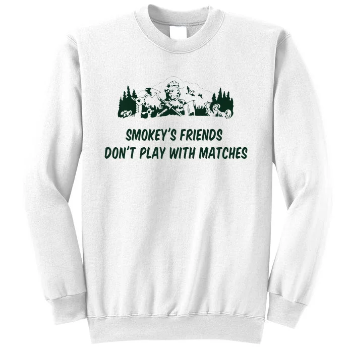 SmokeyS Friends DonT Play With Matches Sweatshirt