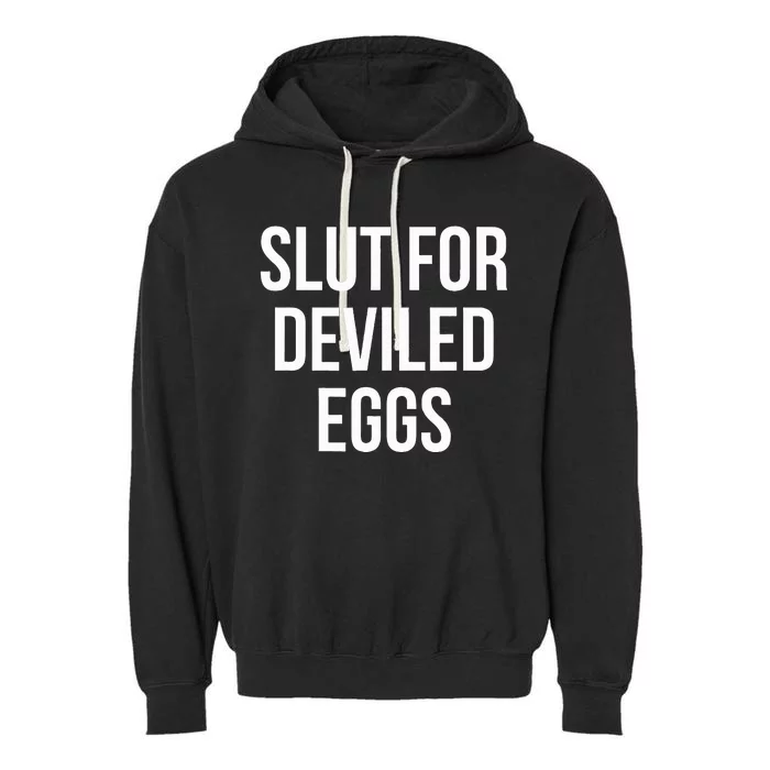 Slut For Deviled Eggs  Funny Gag Gift Garment-Dyed Fleece Hoodie