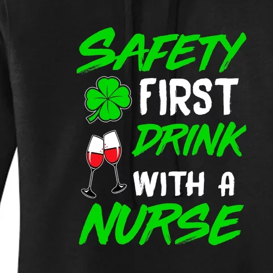 Safety First Drink With A Nurse St Patrick Day Women's Pullover Hoodie