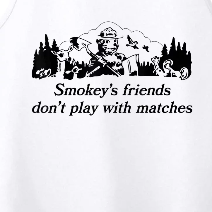 Smokey's Friends Don't Play With Matches Tee Performance Tank