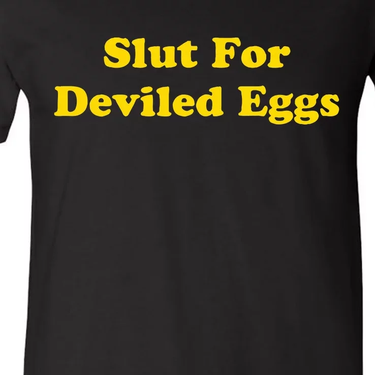 Slut For Deviled Eggs Funny quotes Gag Gift V-Neck T-Shirt