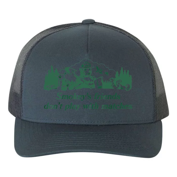 Smokey's Friends Don't Play With Matches Funny Saying Yupoong Adult 5-Panel Trucker Hat