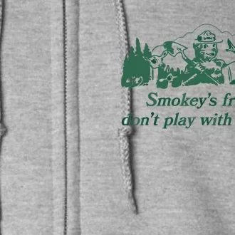 Smokey's Friends Don't Play With Matches Funny Saying Full Zip Hoodie