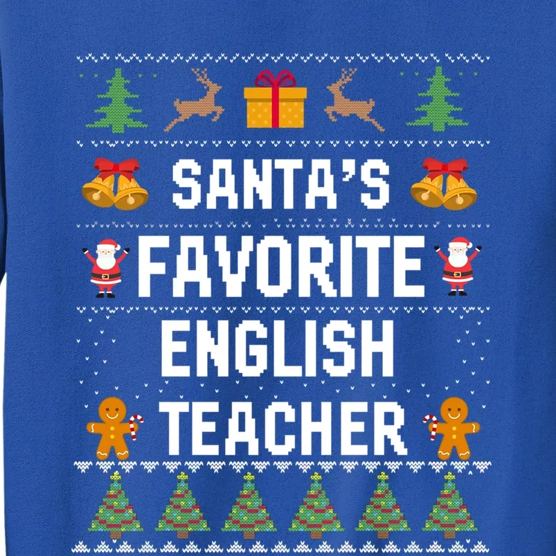 SantaS Favorite English Teacher Xmas Ugly Sweater Christmas Gift Tall Sweatshirt