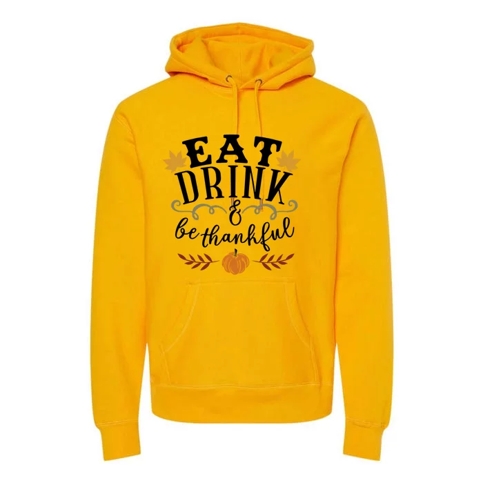 S Fall Eat And Be Thankful Thanksgiving Gift Premium Hoodie