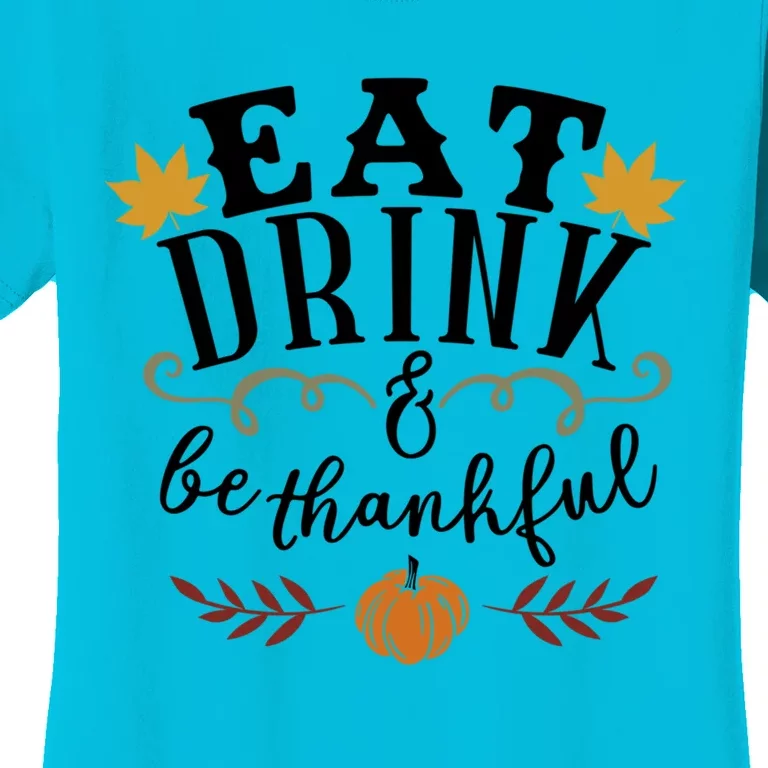 S Fall Eat And Be Thankful Thanksgiving Gift Women's T-Shirt