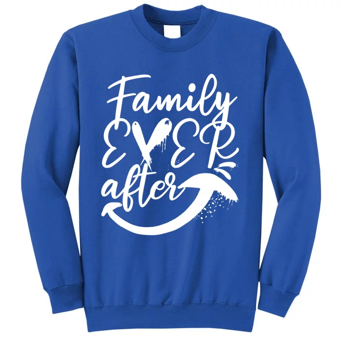 Step Family Ever After Adopt Foster Care Adoption Awareness Gift Tall Sweatshirt