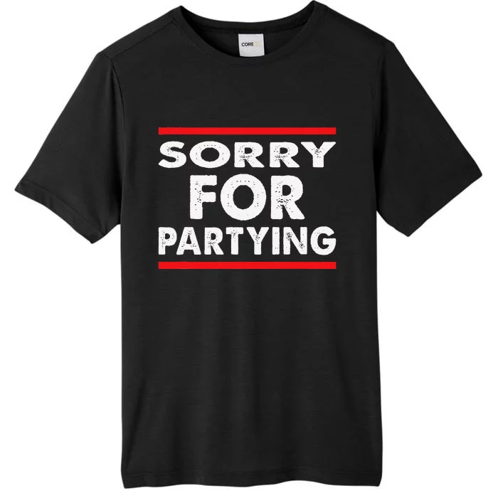 Sorry Funny For Partying Halloween Birthday Humor ChromaSoft Performance T-Shirt